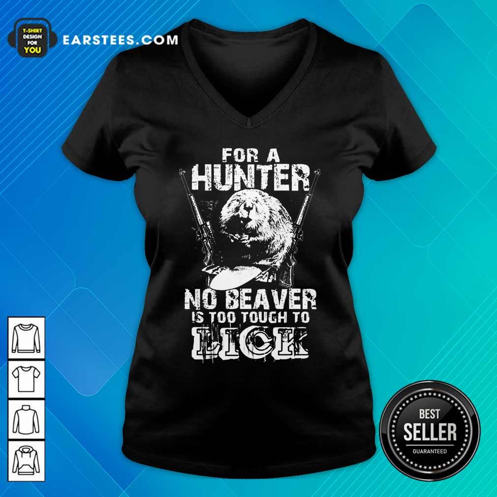 For A Hunter No Beaver Is Too Tough To Lick Shirt