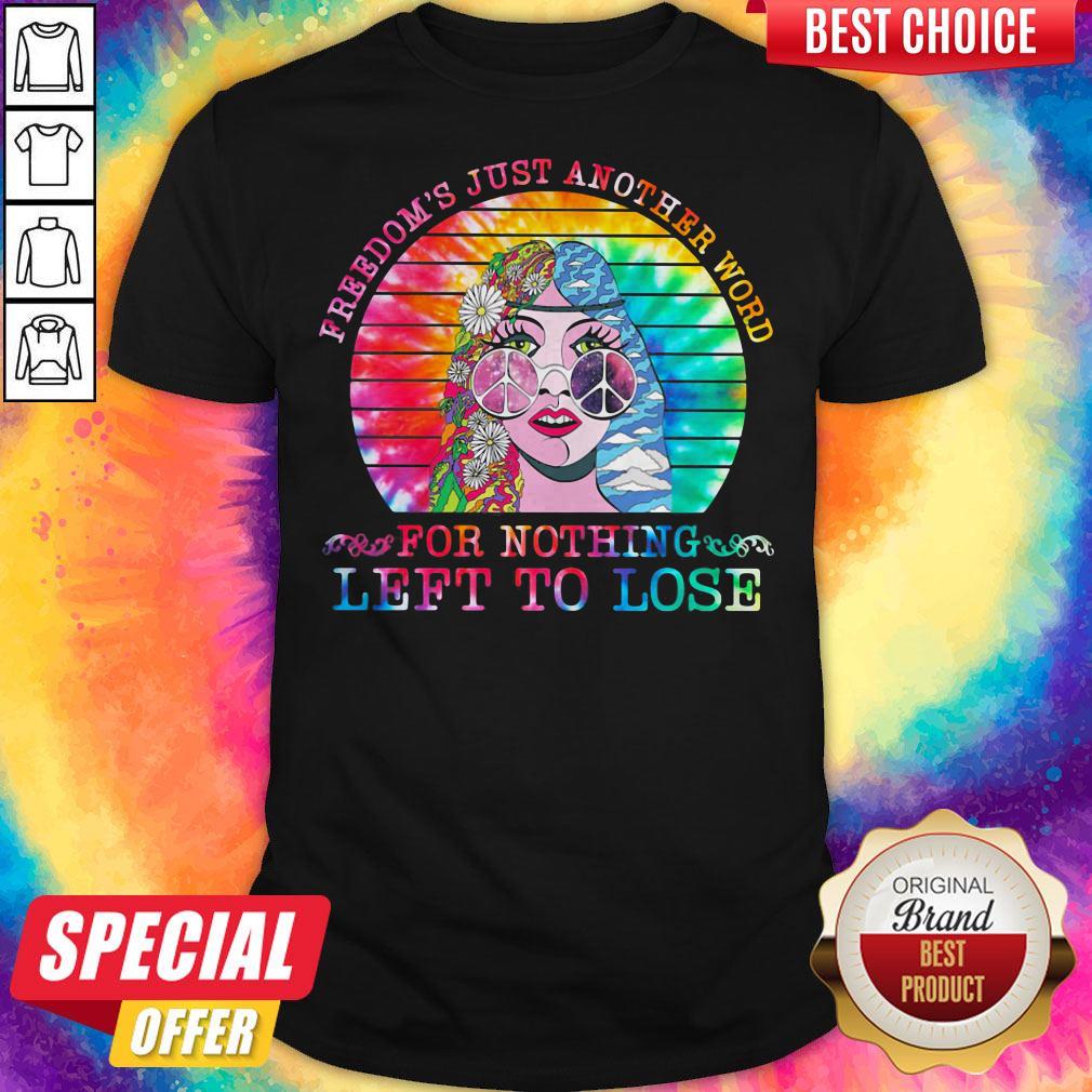 Freedom's Just Another Word For Nothing Left To Lose Lady Shirt