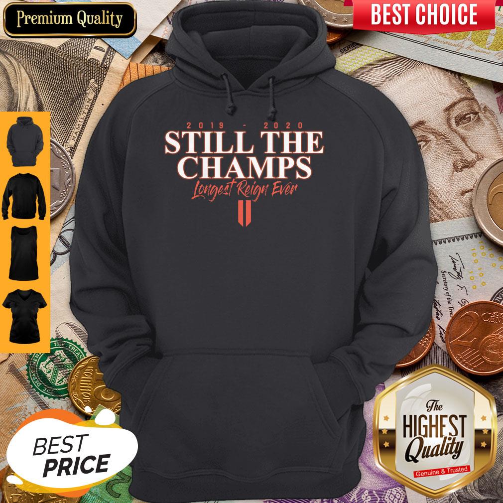Funny 2019 2020 Still The Champs Longest Reign Ever Shirt