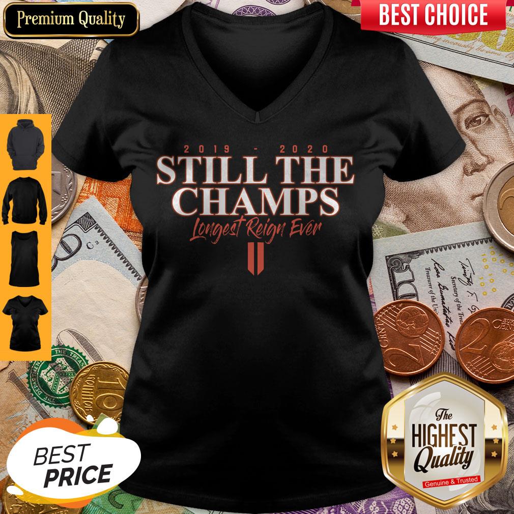 Funny 2019 2020 Still The Champs Longest Reign Ever Shirt