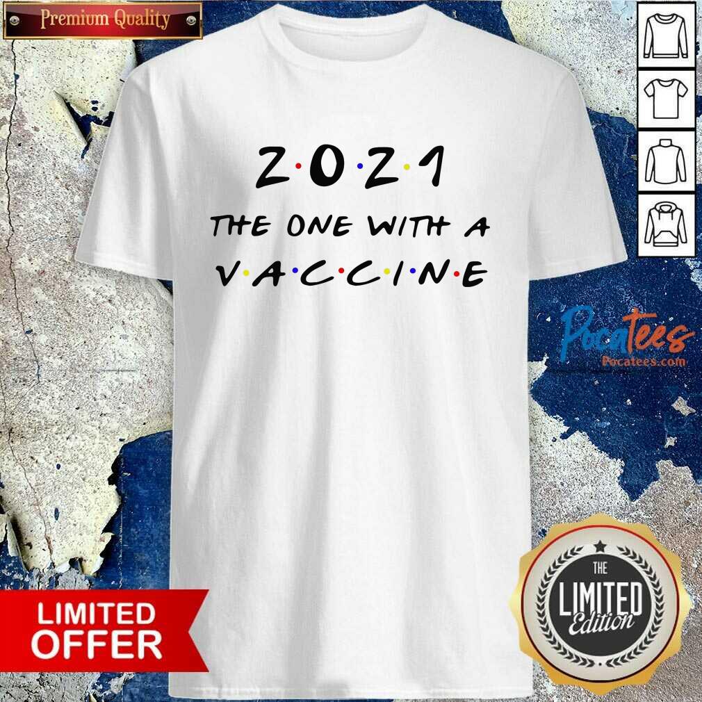 Funny 2021 The One With A Vaccine Shirt