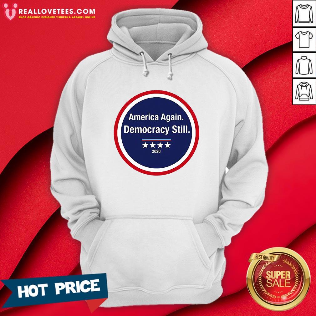 Funny America Again Democracy Still 2020 Shirt