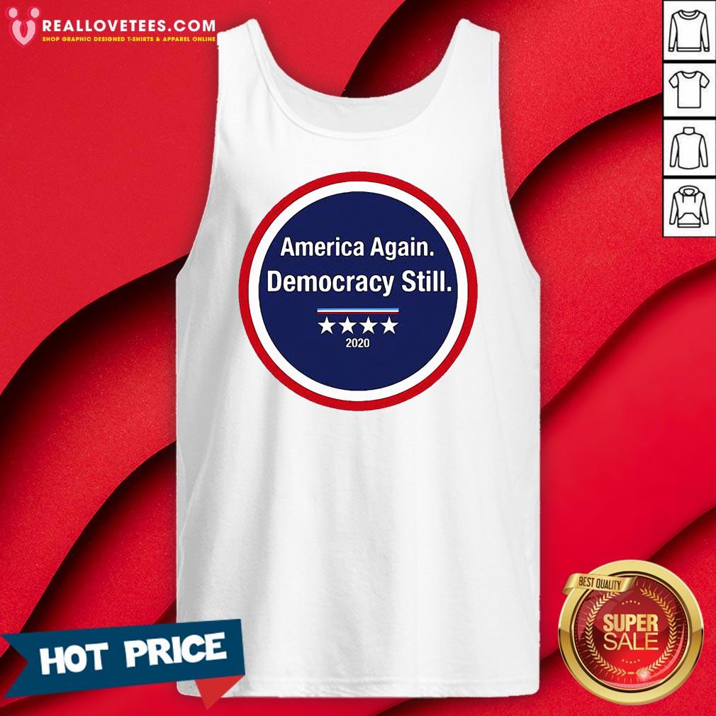 Funny America Again Democracy Still 2020 Shirt