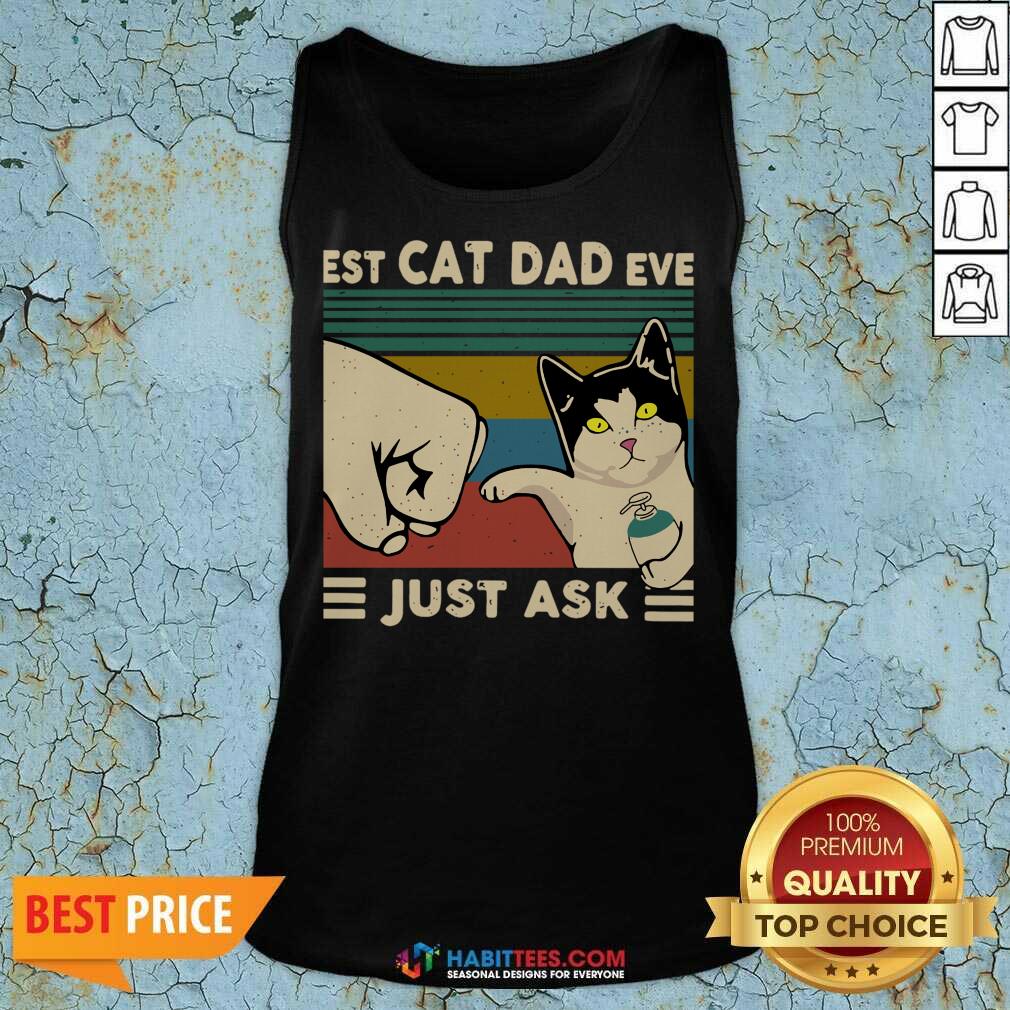 Funny Best Cat Dad Ever Just Ask Vintage 5 Shirt