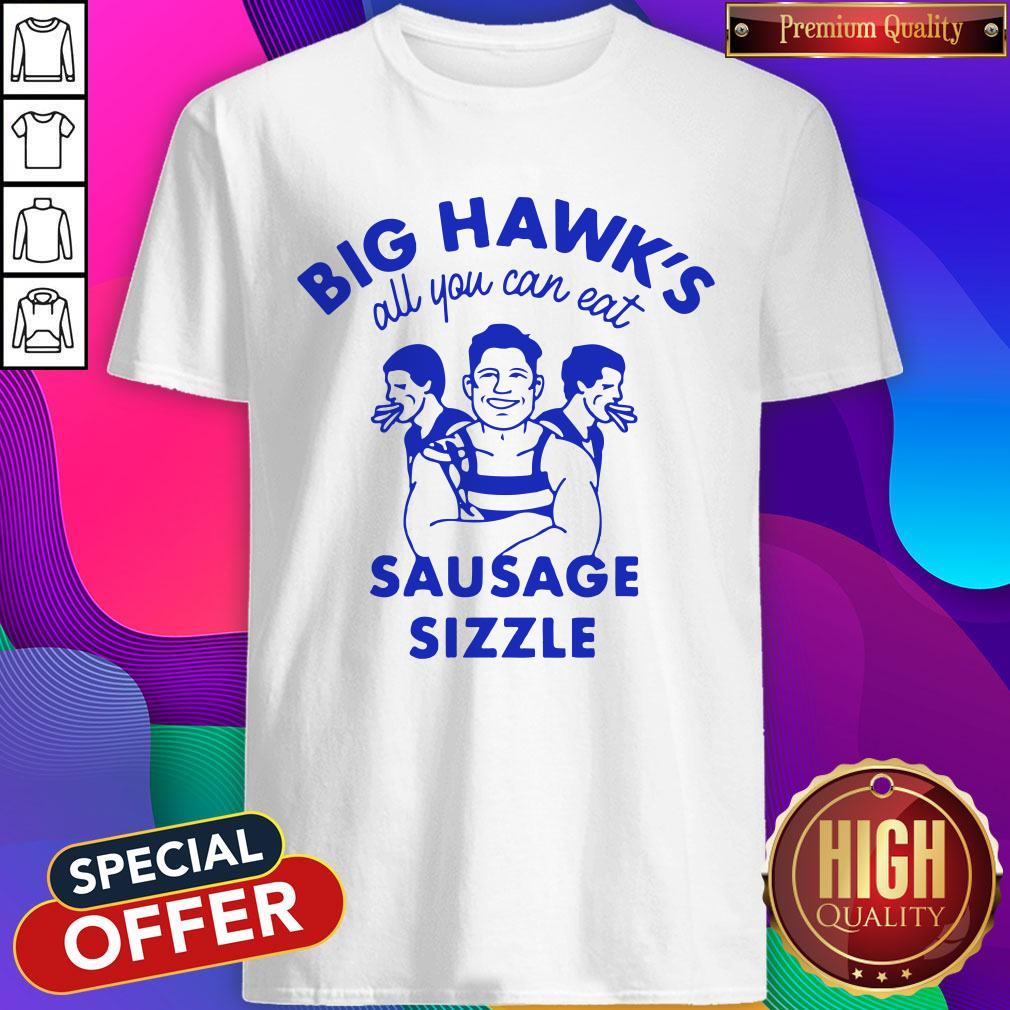 Funny Big Hawks All You Can Eat Sausage Sizzle Shirt