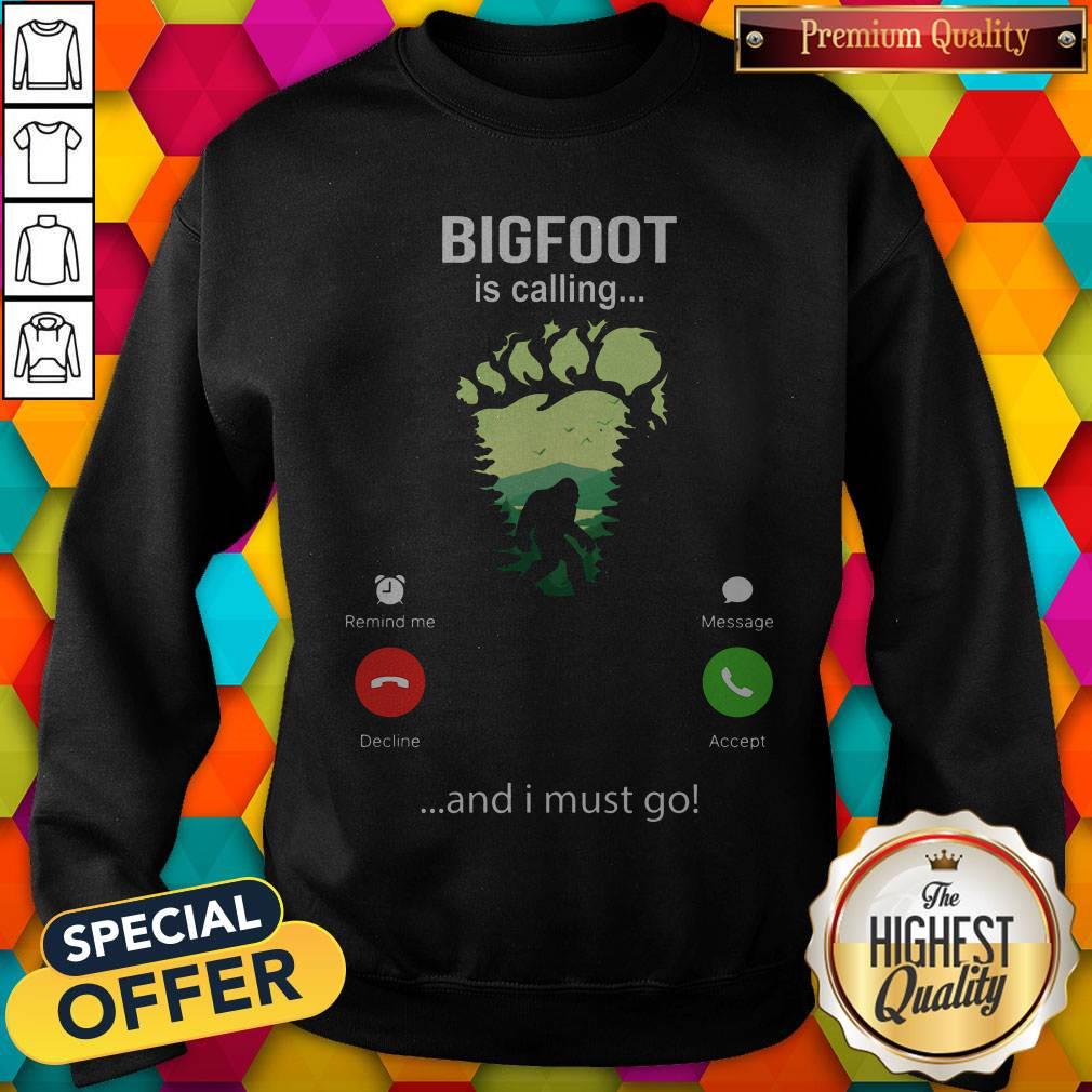 Funny Bigfoot Is Calling And I Must Go Shirt