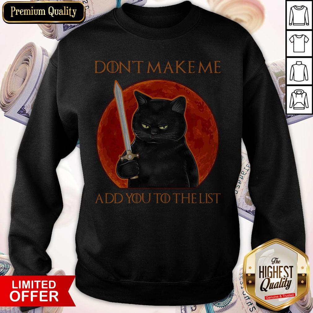 Funny Black Cat Don’t Make Me Add You To The List Shirt
