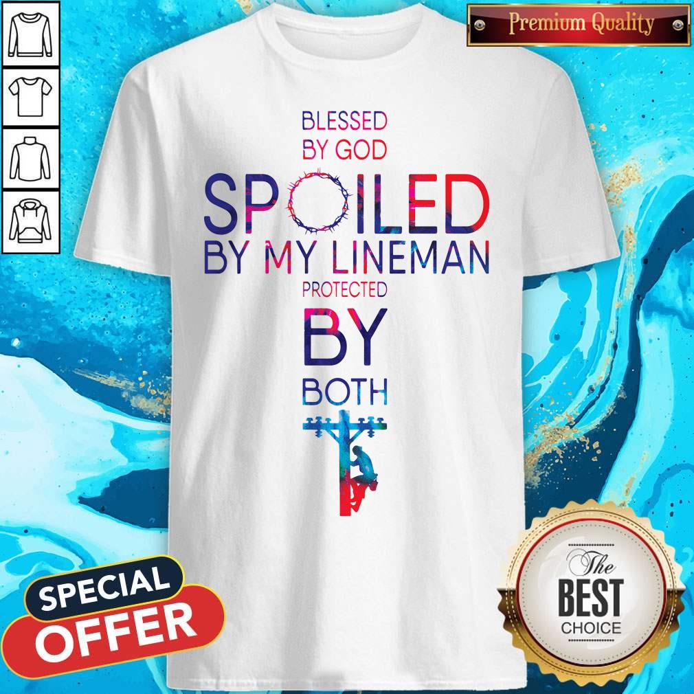 Funny Blessed By God Spoiled By My Lineman Protected Shirt
