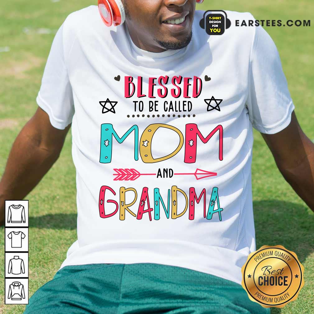 Funny Blessed To Be Called Mom And Grandma Mother Day Shirt