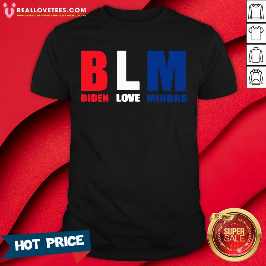 Funny BLM Biden Love Minors Shirt