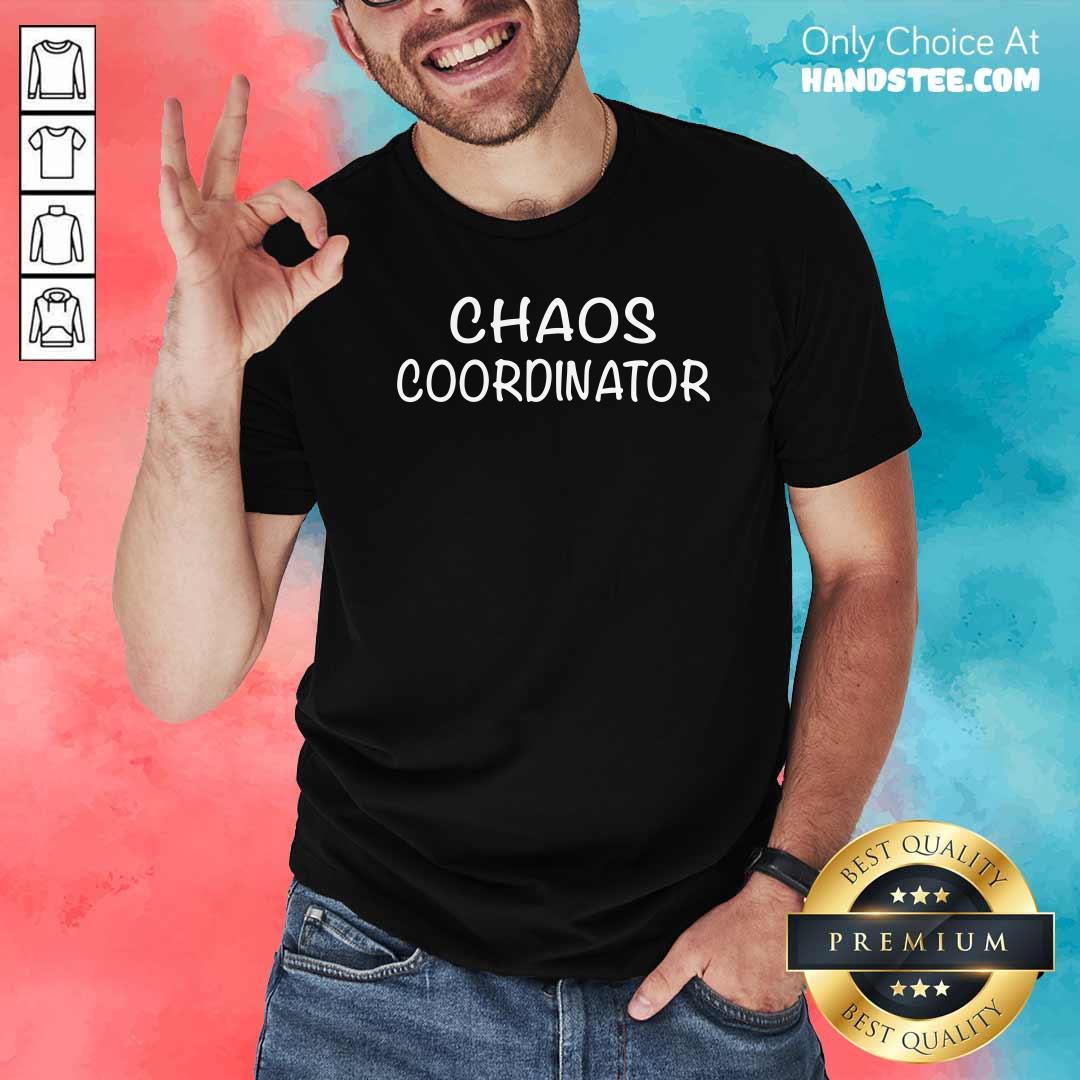 Funny Chaos Coordinator Parenting Teacher Shirt