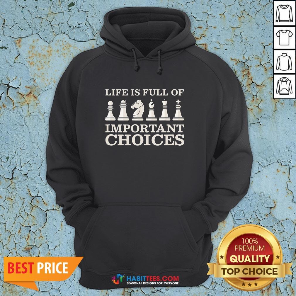 Funny Chess Is Full Of Important Choices Funny Chess Shirt
