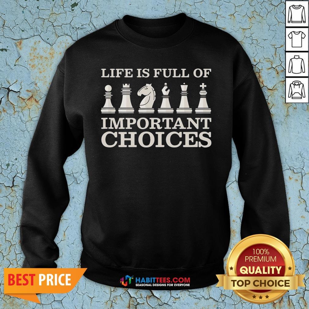 Funny Chess Is Full Of Important Choices Funny Chess Shirt