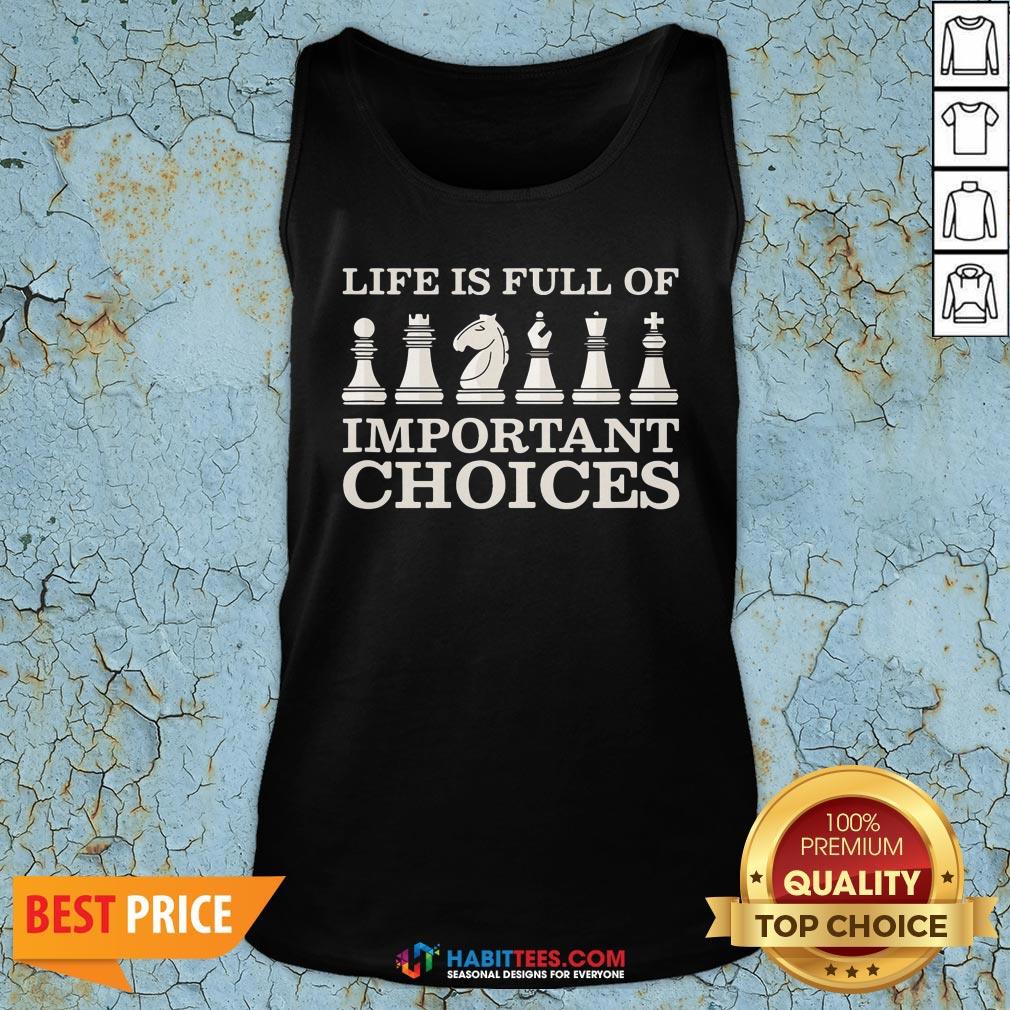 Funny Chess Is Full Of Important Choices Funny Chess Shirt