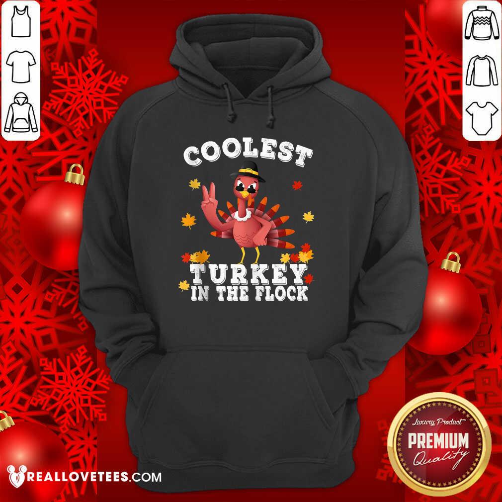 Funny Coolest Turkey In The Flock Happy Thanksgiving Shirt