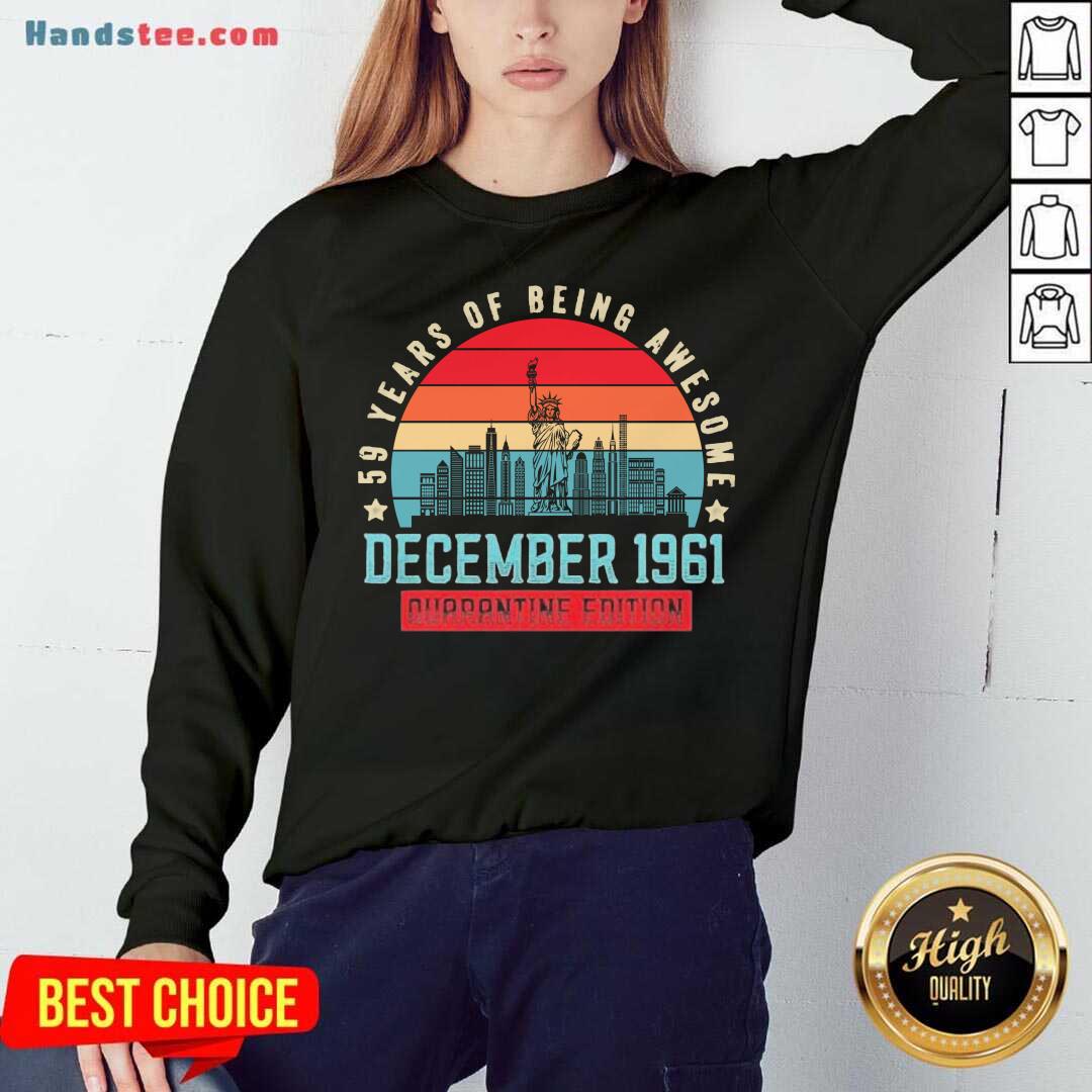 funny-december-1961-59-year-of-being-awesome-quarantine-edition-vintage-sweatshirt.jpg