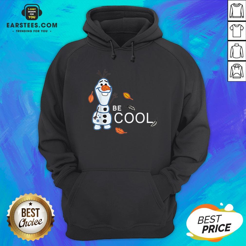 Funny Disney Frozen 2 Olaf Be Cool Shirt