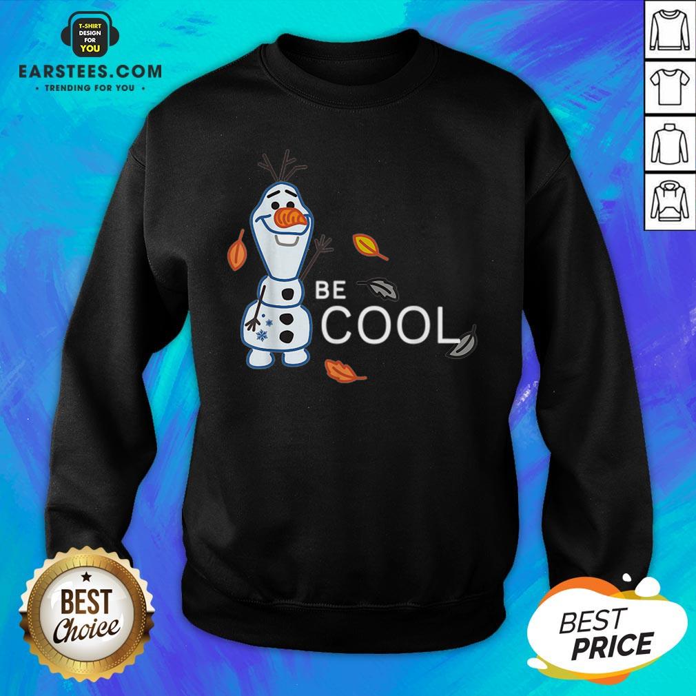 Funny Disney Frozen 2 Olaf Be Cool Shirt