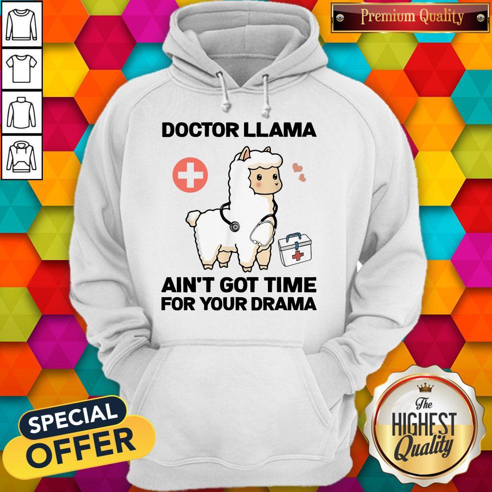 Funny Doctor Llama Ain'T Got Time For Your Drama Shirt
