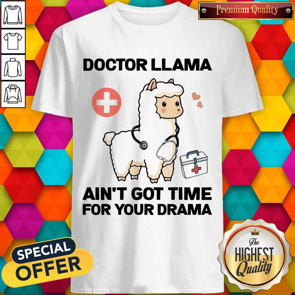 Funny Doctor Llama Ain'T Got Time For Your Drama Shirt