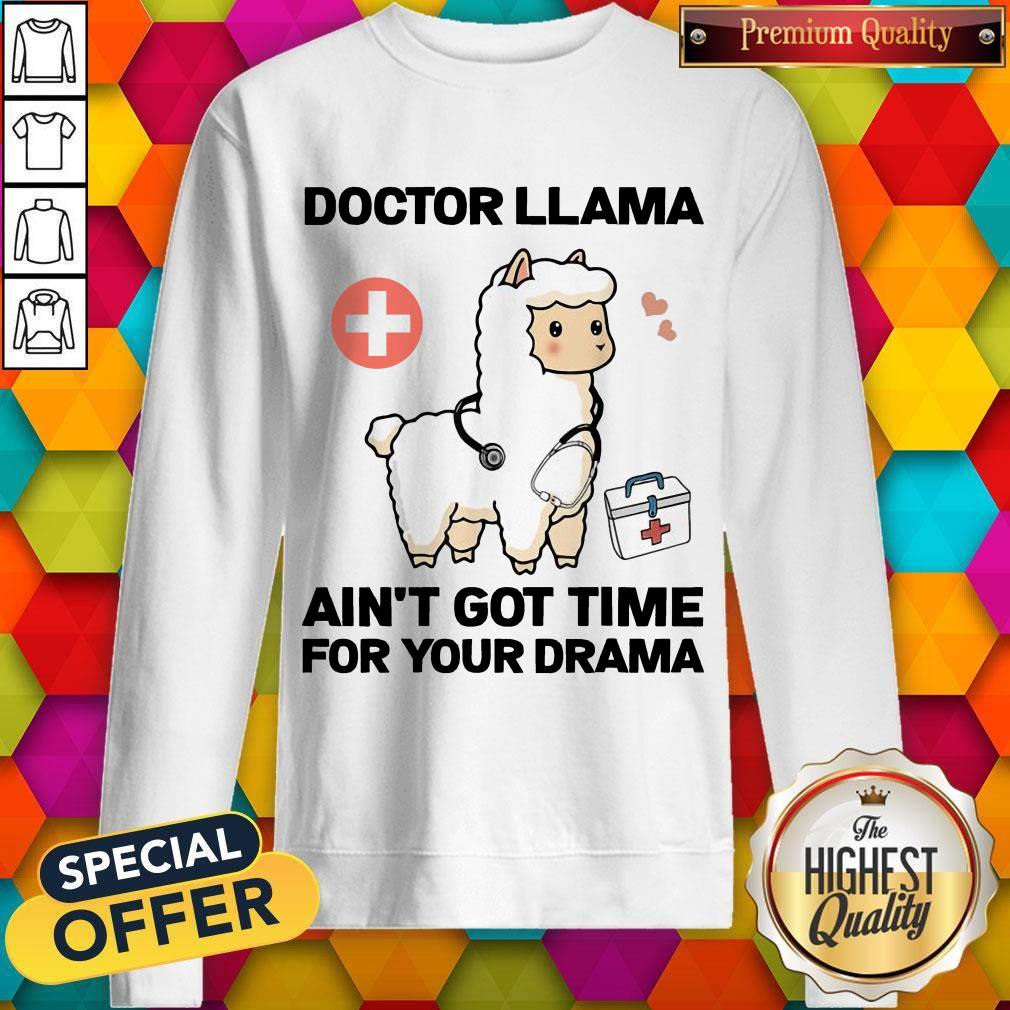 Funny Doctor Llama Ain'T Got Time For Your Drama Shirt