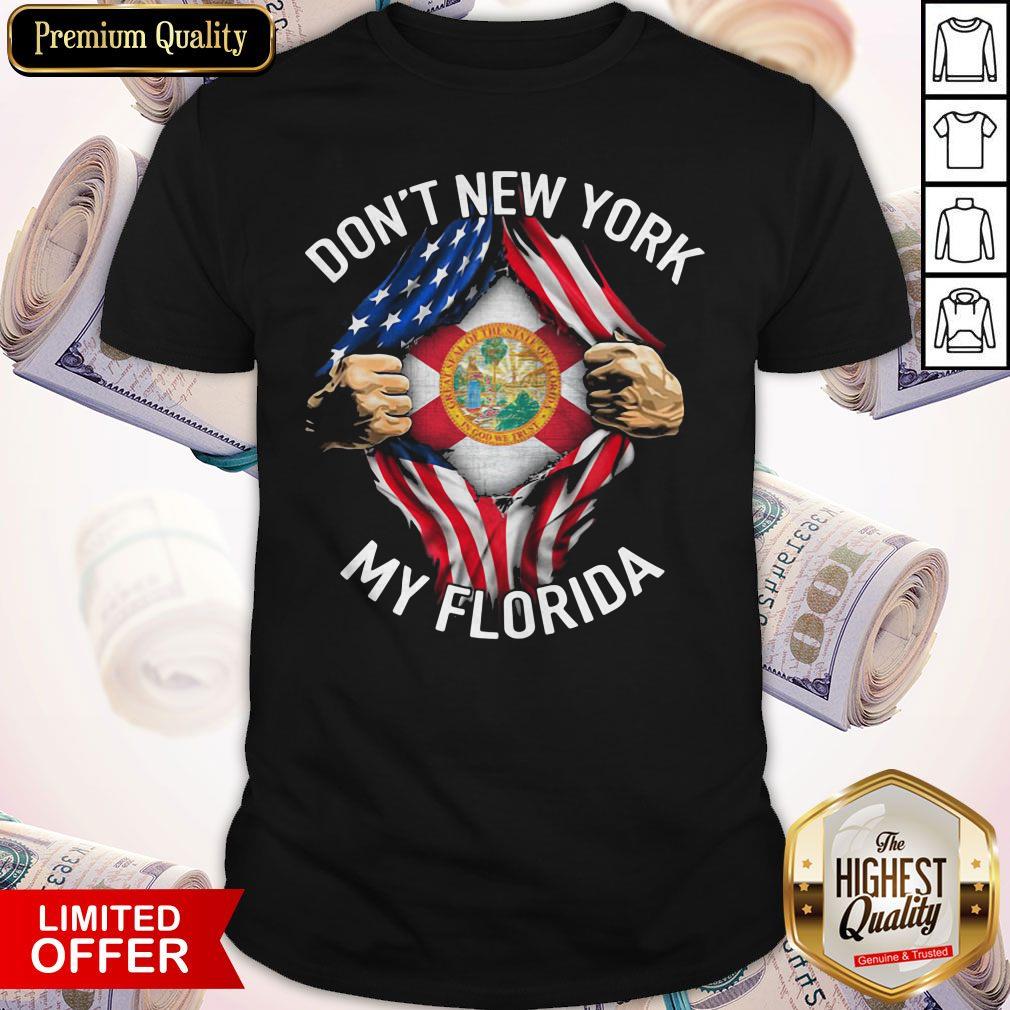 Funny Don't New York My Florida Blood Inside Me American Flag Shirt