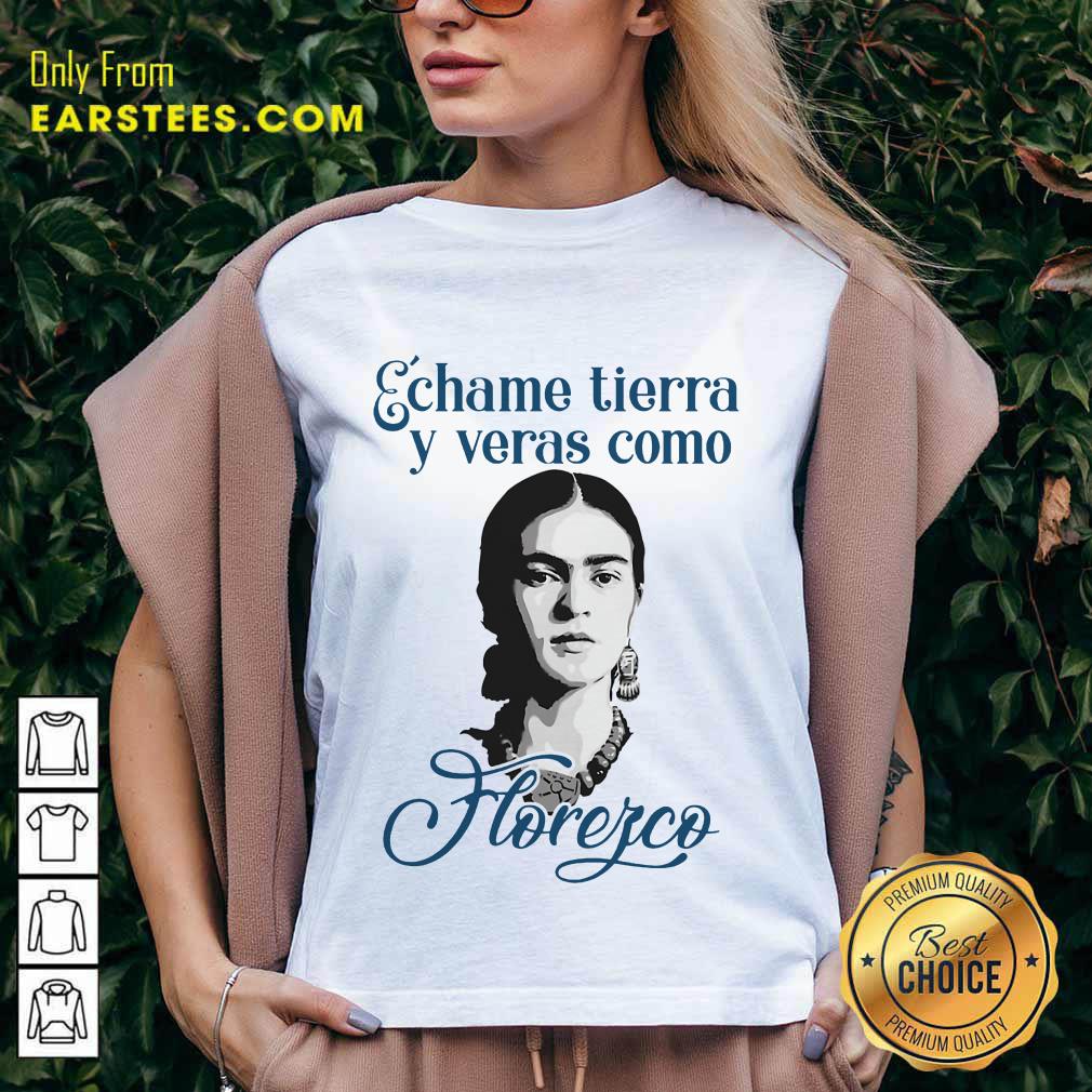 Funny Echame Tierra Y Veras Como Horefco Shirt