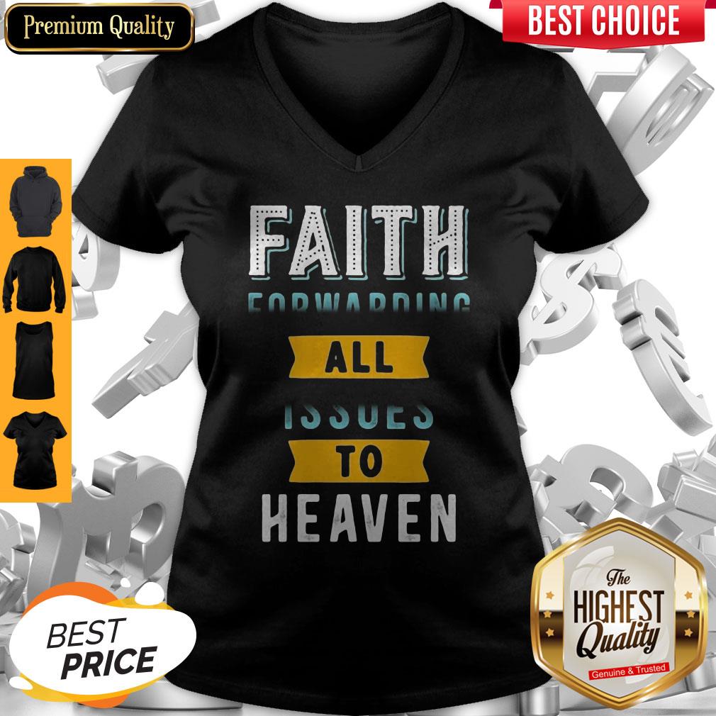 Funny Faith Forwarding All Issues To Heaven Shirt