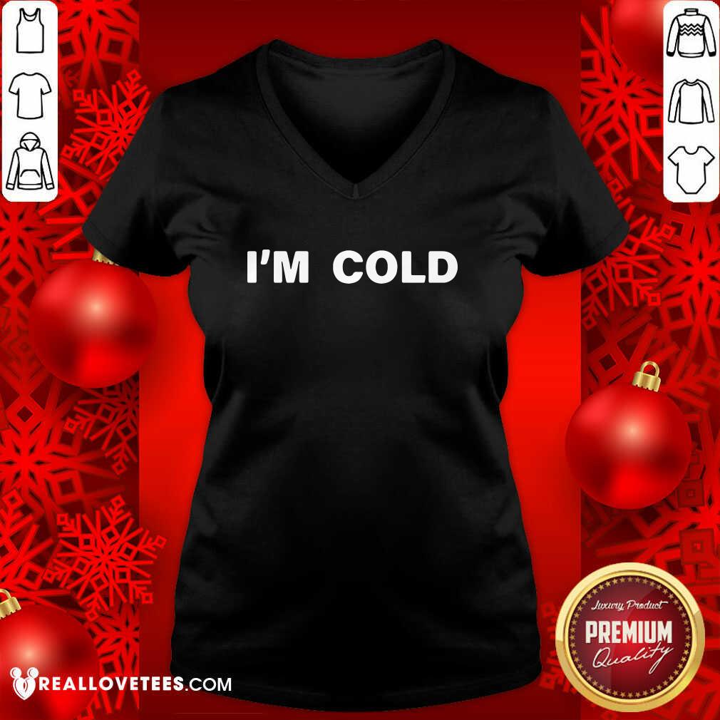 Funny Fantastic I’m Cold 2020 Shirt