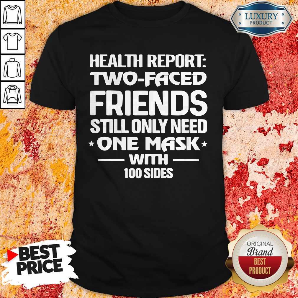 funny-health-report-two-faced-friends-still-only-need-one-mask-with-100-sides-shirt.jpg