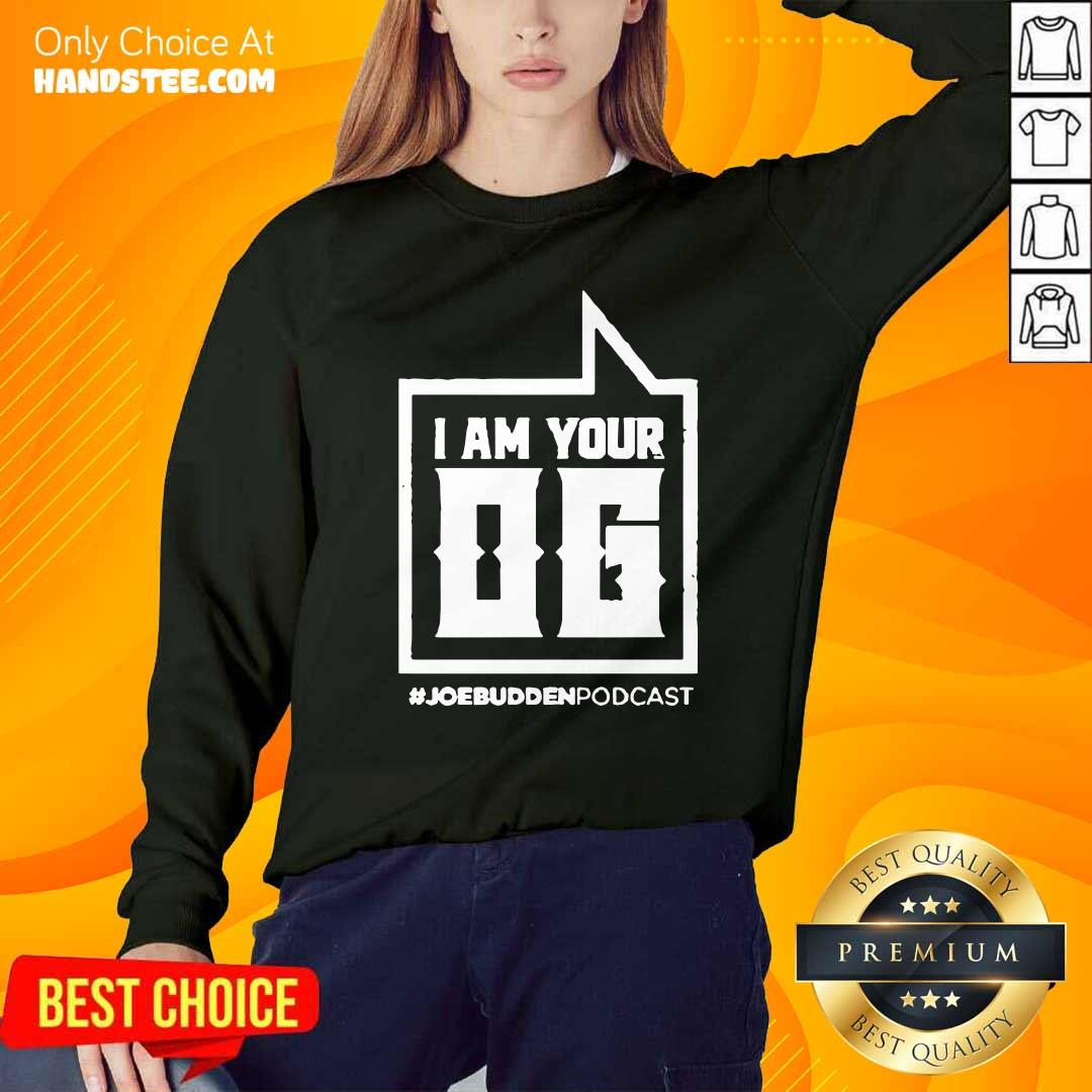Funny I Am Your Og #Joe Budden Podcast Shirt