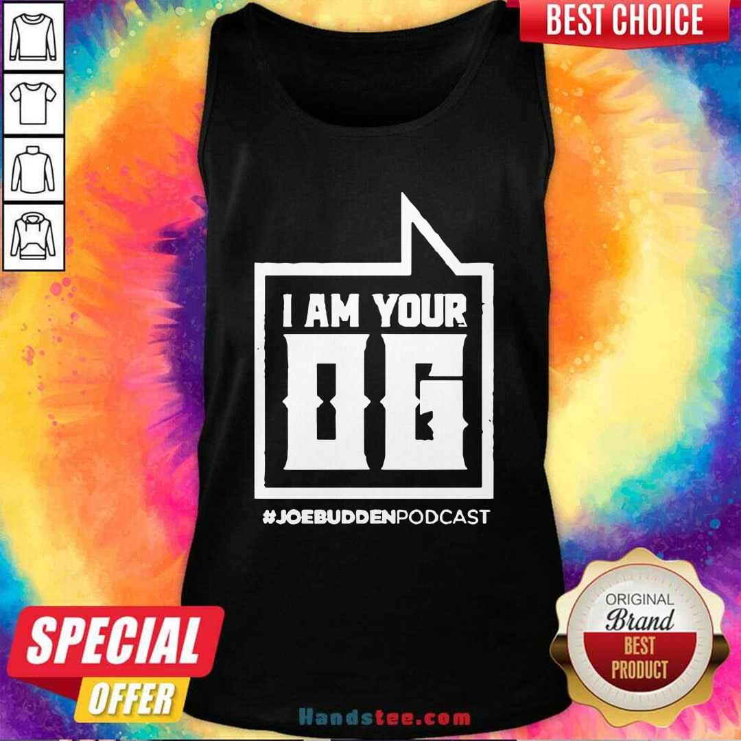 Funny I Am Your Og #Joe Budden Podcast Shirt