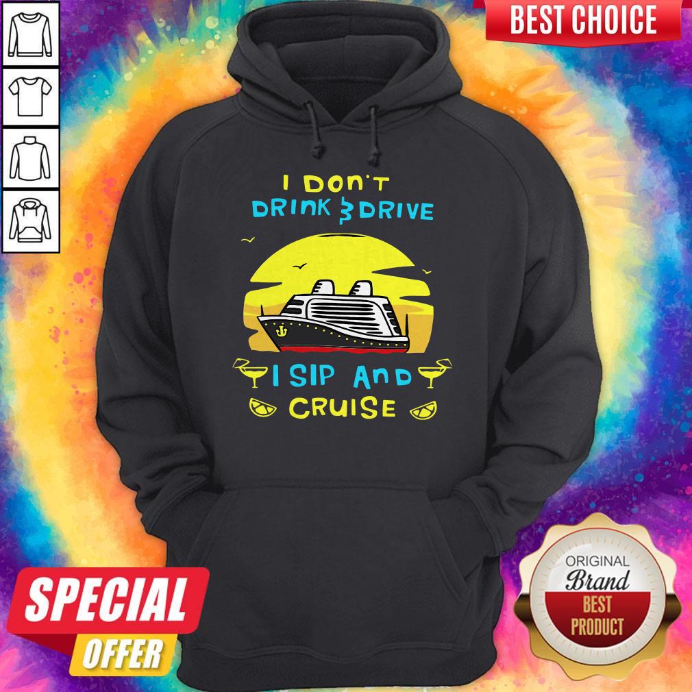 Funny I Don’t Drink Drive I Sip And Cruise Shirt