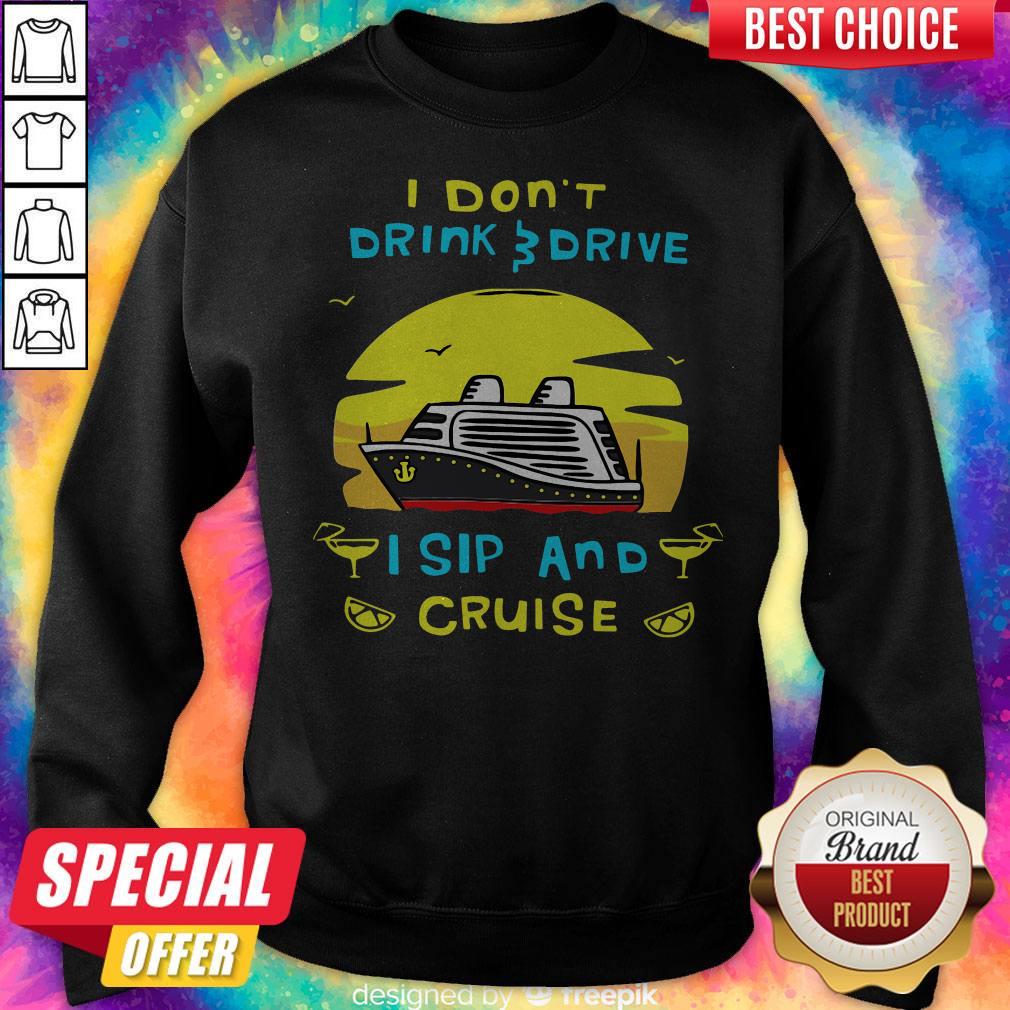 Funny I Don’t Drink Drive I Sip And Cruise Shirt