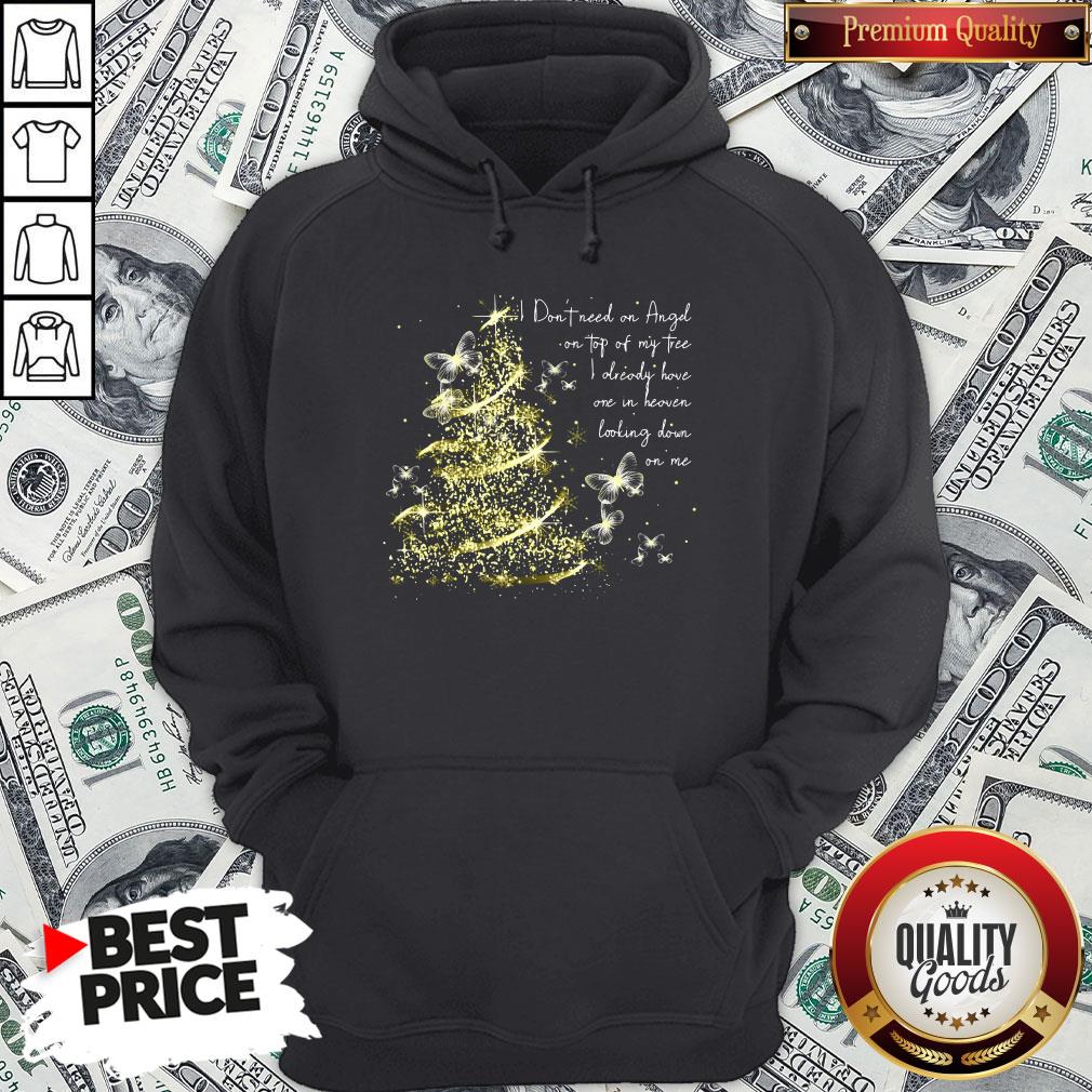 funny-i-dont-need-an-angel-on-top-of-my-tree-i-already-have-one-in-heaven-looking-down-on-me-butterflhoodie.jpg