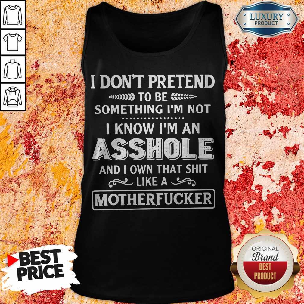 Funny I Don't Pretend To Be Something I'm Not Shirt