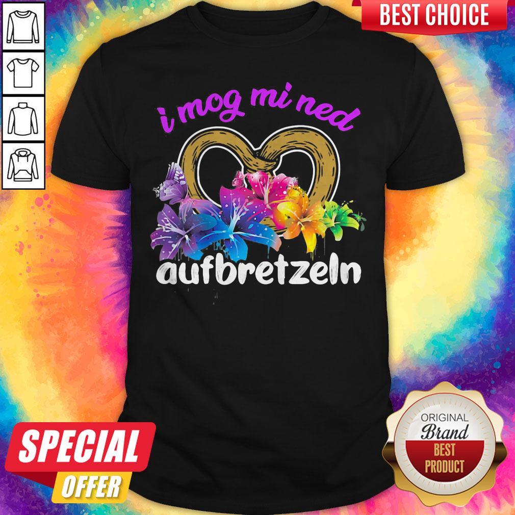 Funny I Mog Mi Ned Aufbretzeln Heart Flower Shirt