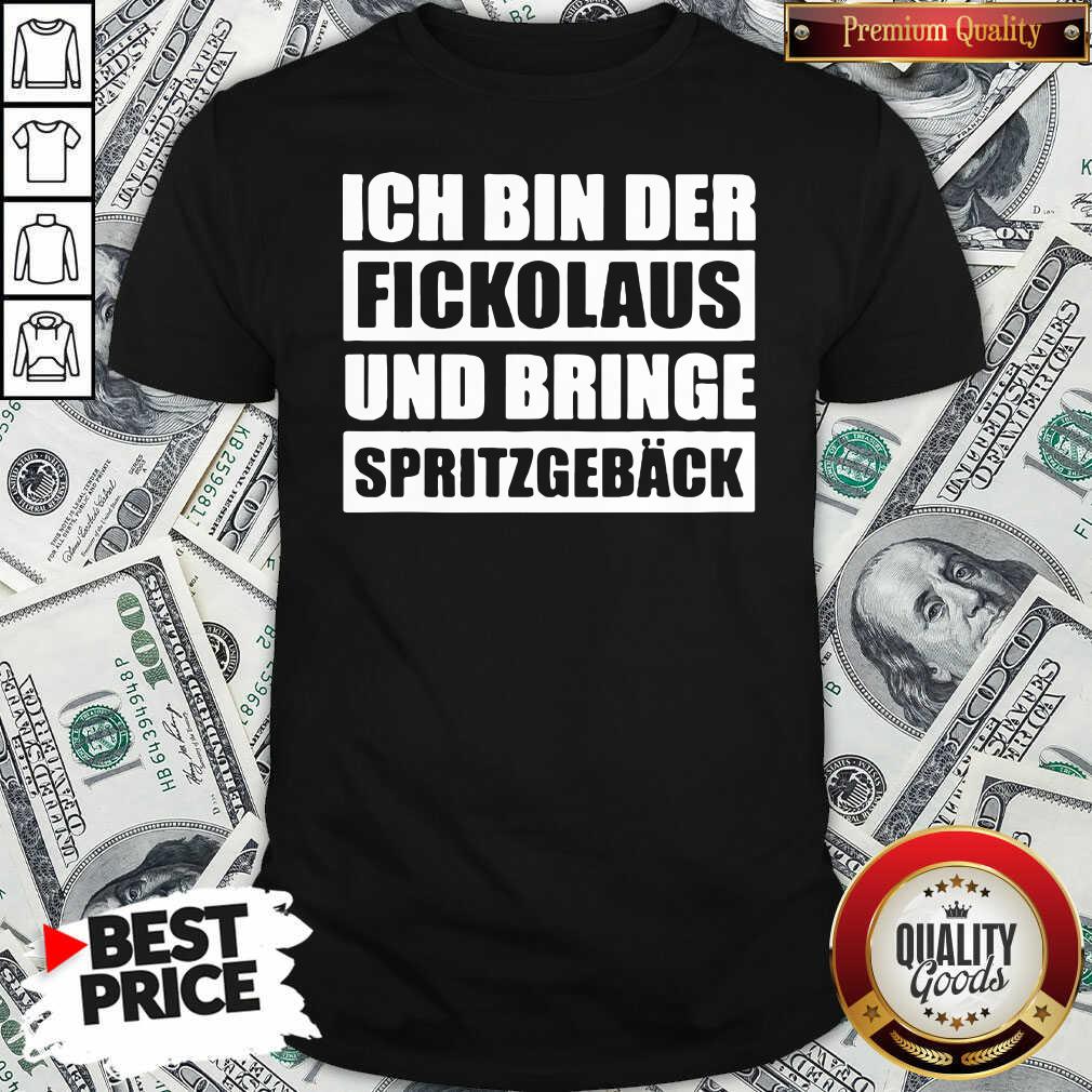 Funny Ich Bin Der Fickolaus Und Bringe Spritzgebäck Shirt
