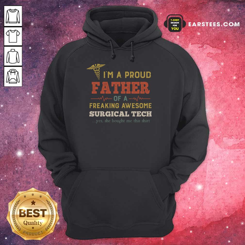 Funny I'm A Proud Father Of A Freaking Awesome Surgical Tech Shirt