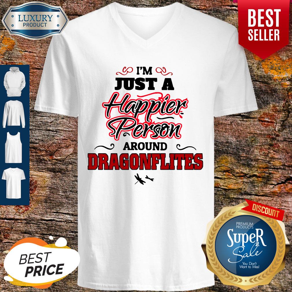 Funny I’m Just A Happier Person Around Dragonflies Shirt
