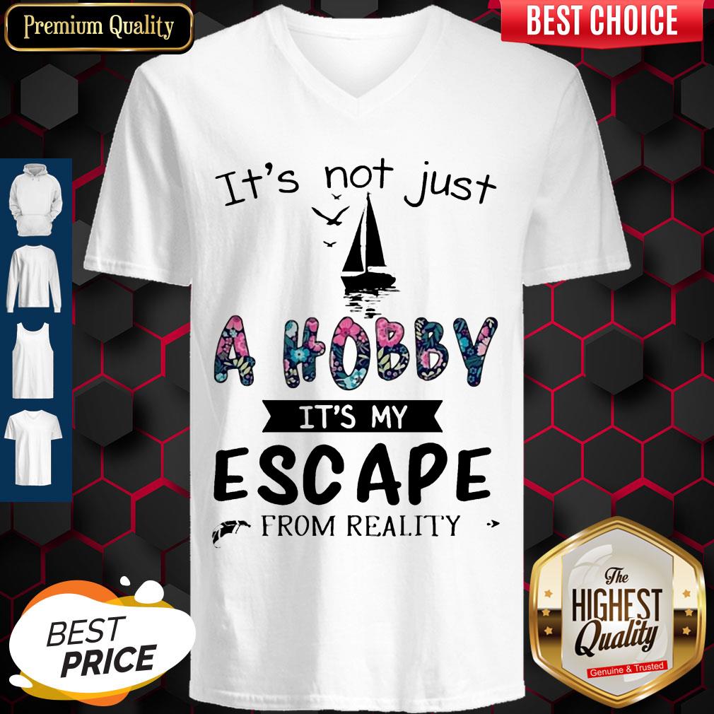 Funny It's Not Just A Hobby It's My Escape From Reality Sailing Shirt