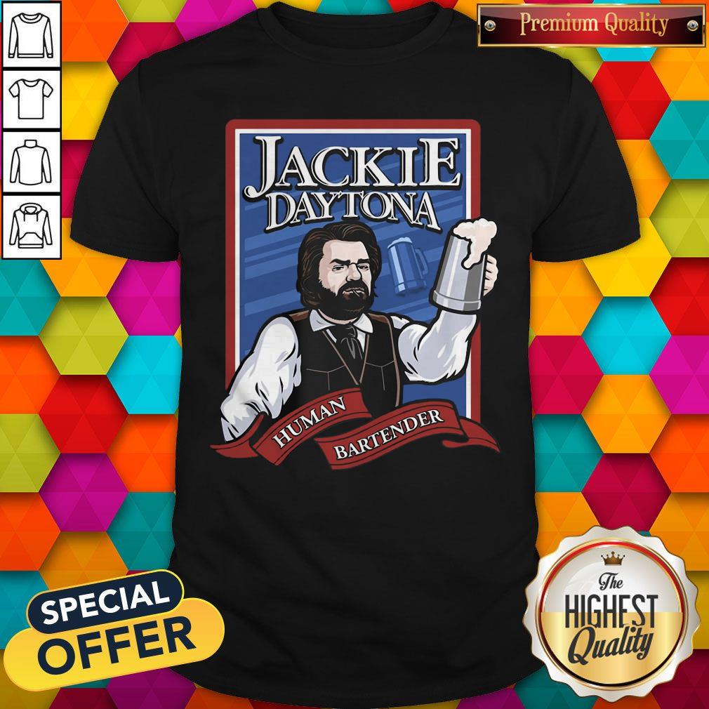 Funny Jackie Daytona Human Bartender Shirt
