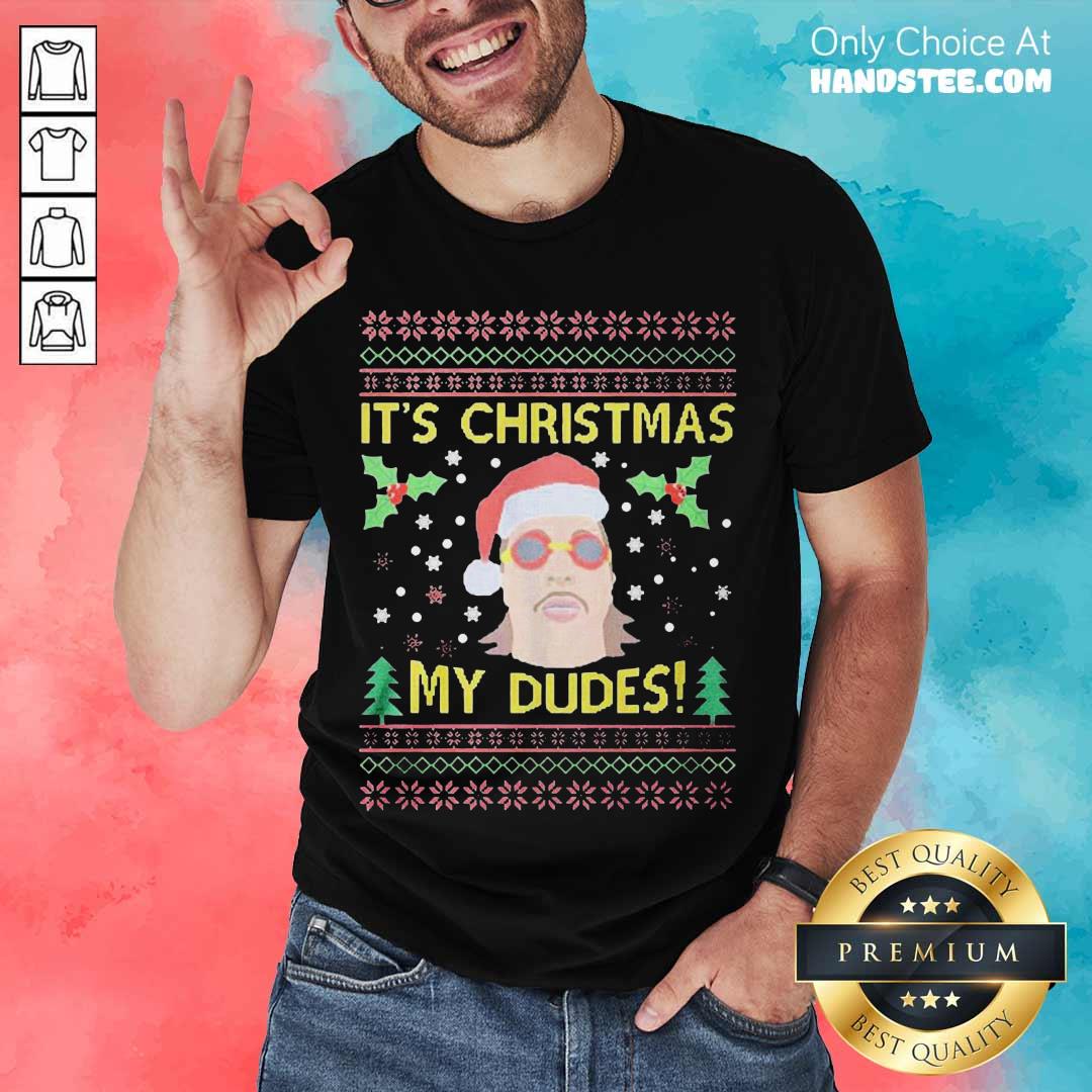 Funny Jimmy Here It's Christmas My Dudes Ugly Christmas Shirt