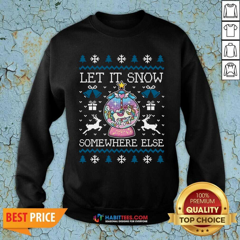 Funny Let It Snow Somewhere Else Christmas Shirt