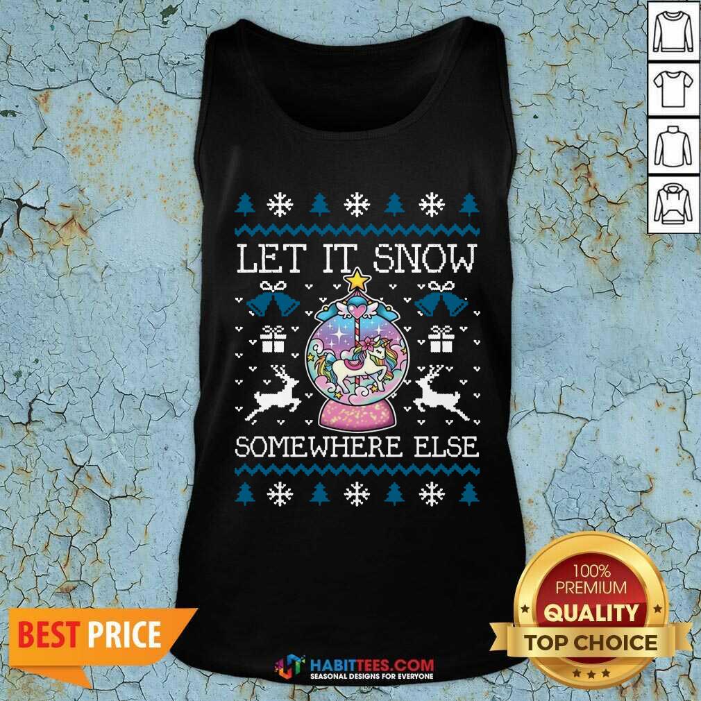 Funny Let It Snow Somewhere Else Christmas Shirt