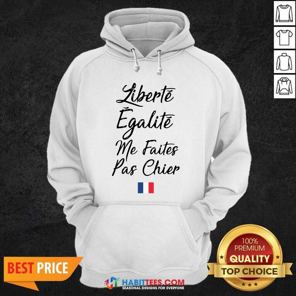 Funny Liberte Egalite Me Faites Pas Chier Shirt