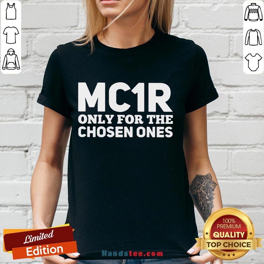 Funny Mc1R Only For The Chosen Ones Shirt