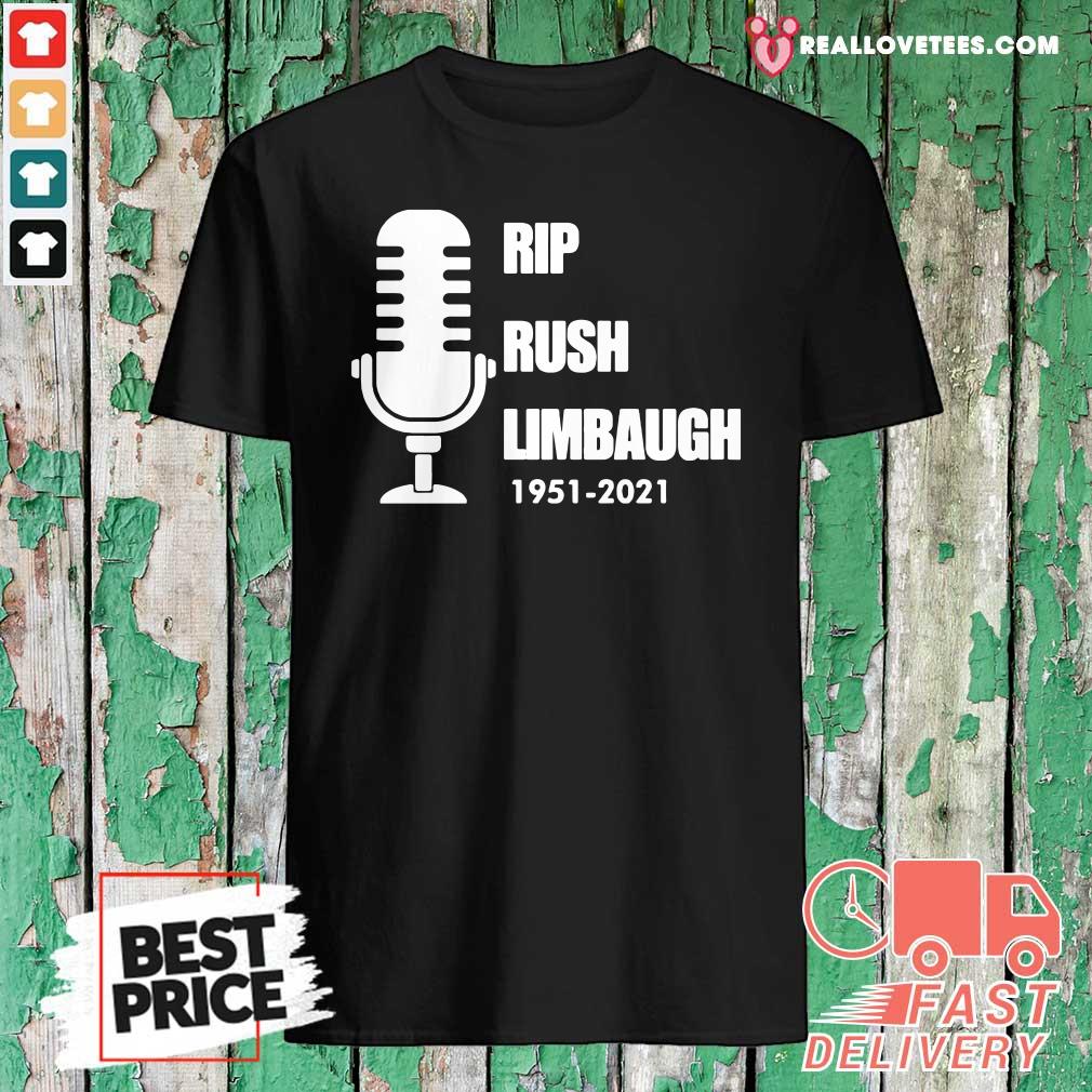 Funny Rip Rush Limbaugh 1951 2021 Thanks Shirt