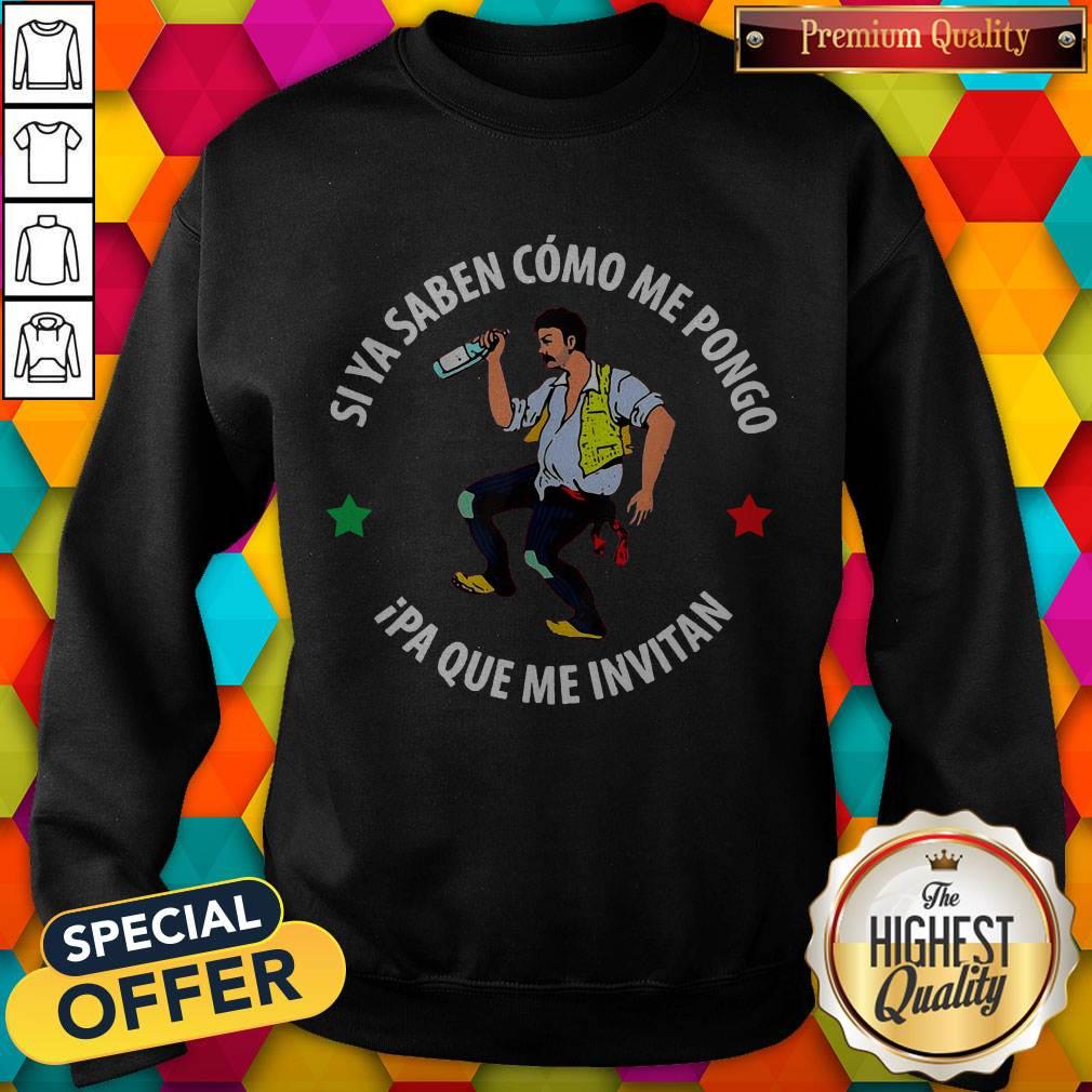 Funny Si Ya Saben Como Me Pongo Ipa Que Me Invitan Drunk Man Shirt