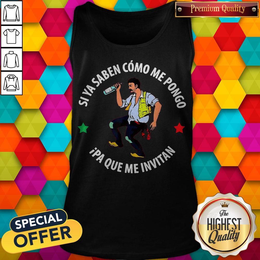 Funny Si Ya Saben Como Me Pongo Ipa Que Me Invitan Drunk Man Shirt